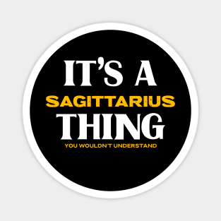 It's a Sagittarius Thing You Wouldn't Understand Magnet